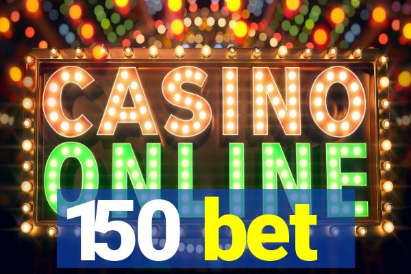 150 bet